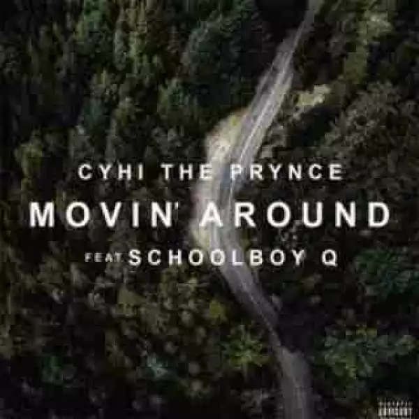 Instrumental: Cyhi The Prynce - Movin Around Ft. ScHoolboy Q (Produced By OZ & Syk Sense)